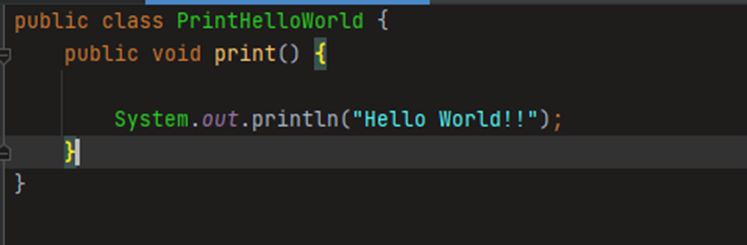 public class PrintHelloWorld {
public void print() {
system.out.println("Hello World!");
}}